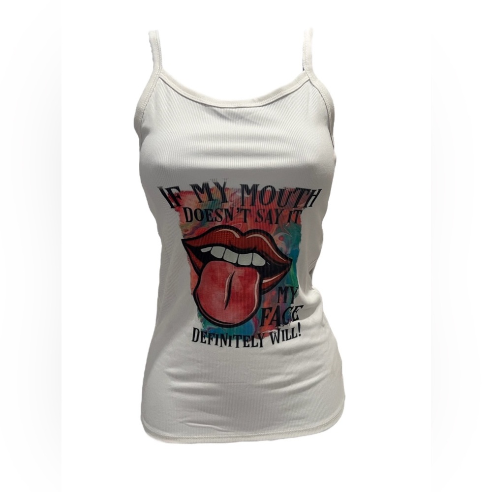Woman's if my mouth does say it my face definitely will scoop neck tank top shir